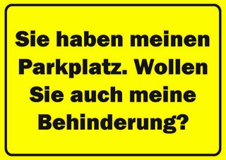 Gelbe Postkarte mit schwarzer Umrandung, in der Mitte die Aufschrift Sie haben meinen Parkplatz, wollen Sie auch meine Behinderung?“