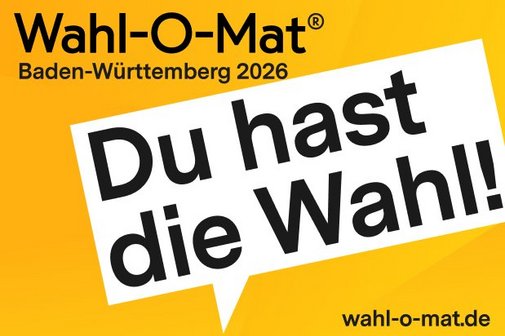 Gelbes Banner mit der Aufschrift "Du hast die Wahl!" und einem Hinweis zum Wahl-O-Mat zur Landtagswahl 2026 in Baden-W&uuml;rttemberg.