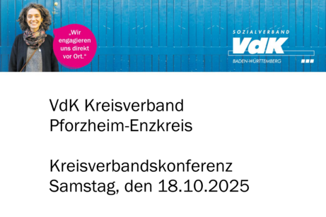 Das Logo des Sozialverbandes VdK mit einer Frau und einer Sprechblase mit dem Text Wir engagieren uns direkt vor Ort, darunter steht VdK Kreisverband Pforzheim-Enzkreis, Kreisverbandskonferenz, Samstag, den 18.10.2025