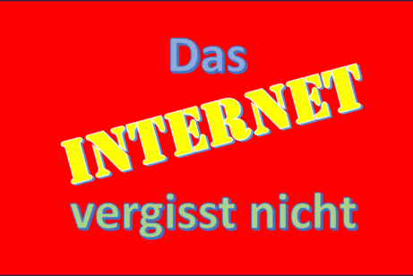 Das Internet vergisst nicht