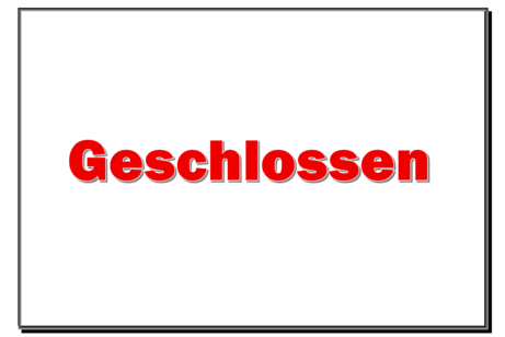 Das Wort "Geschlossen" steht in roten Buchstaben, umrahmt von einem schwarzen Rahmen
