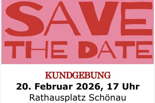 Teil einer Werbung. In gro&szlig;en Buchstaben: Save the date - darunter kleiner: 20. Februar 2026, 17 Uhr, Kundgebung Rathausplatz Sch&ouml;nau